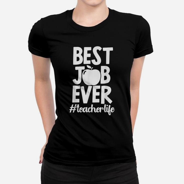 Best Job Ever Teacher Life School Educator Teachers Day Women T-shirt
