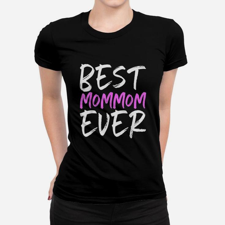 Best Mommom Ever Funny Grandma Gift Mom Women T-shirt