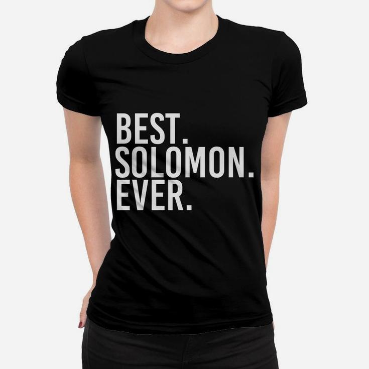 Best Solomon Ever Funny Personalized Name Joke Gift Idea Women T-shirt