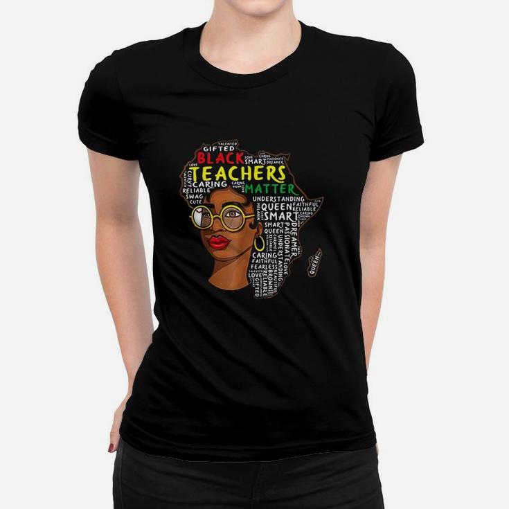 Black Teachers Matter Educator School Queen Black History Women T-shirt