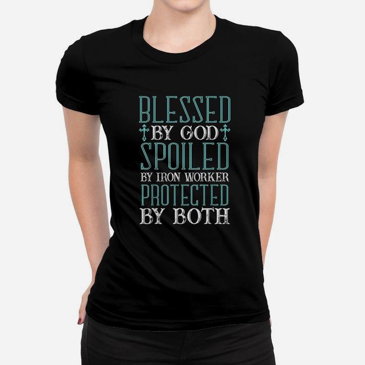 Blessed By God Spoiled By Iron Worker Protected By Both Women T-shirt