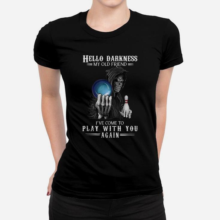 Bowling Hello Darkness My Old Friend Play With You Women T-shirt