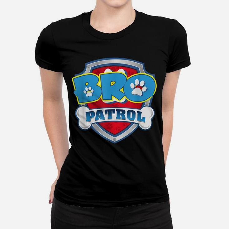 Bro Patrol Shirt Dog Funny Gift Birthday Party Women T-shirt