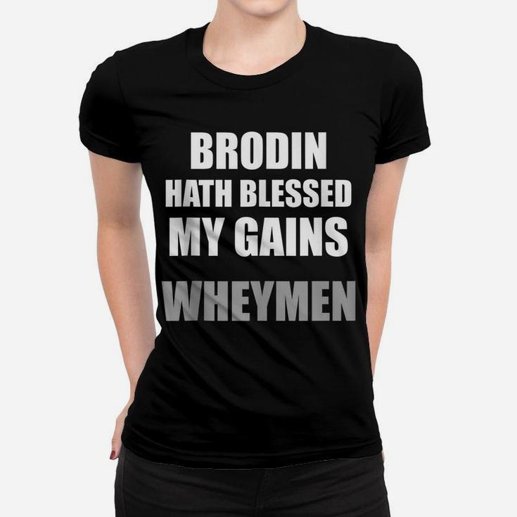 Brodin Hath Blessed My Gains Wheymen Funny Gym Women T-shirt