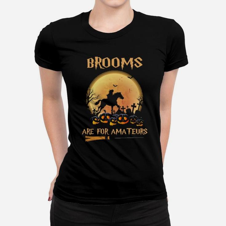 Brooms Are For Amatures Women T-shirt