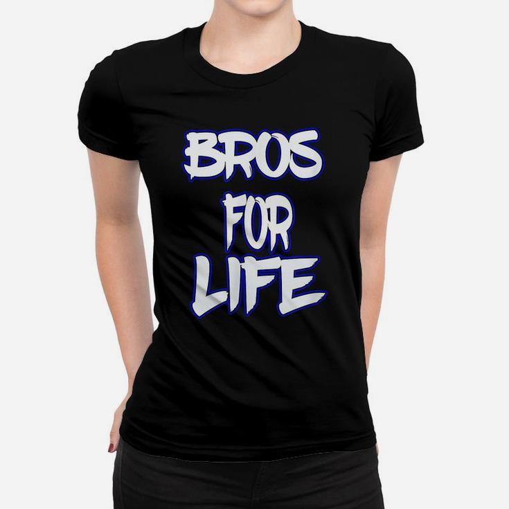 Bros For Life A Great Tee For You Brother Or Friend Women T-shirt