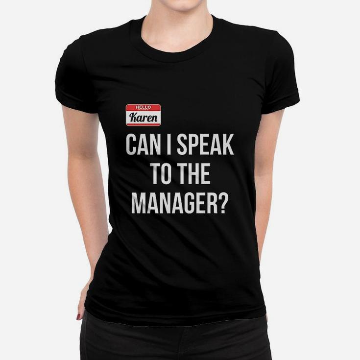 Can I Speak To The Manager Women T-shirt