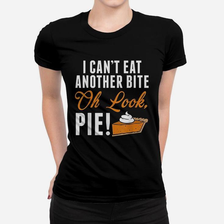 Cant Eat Another Bite Oh Look Pie Funny Thanksgiving Women T-shirt