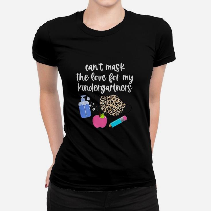 Cant The Love For My Kindergartners Kinder Teacher Gift Women T-shirt