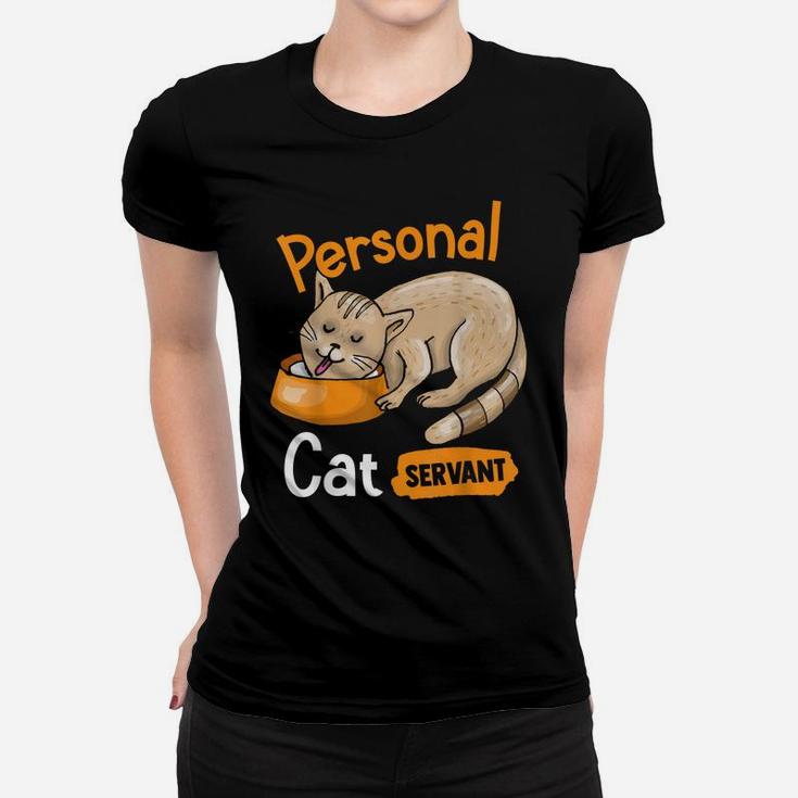 Cat Personal Cat Servant Kitty Whisperers Pet Cat Lovers Women T-shirt