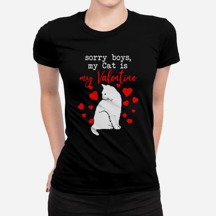 Cat Sorry Boys My Cat Is My Valentine Women T-shirt