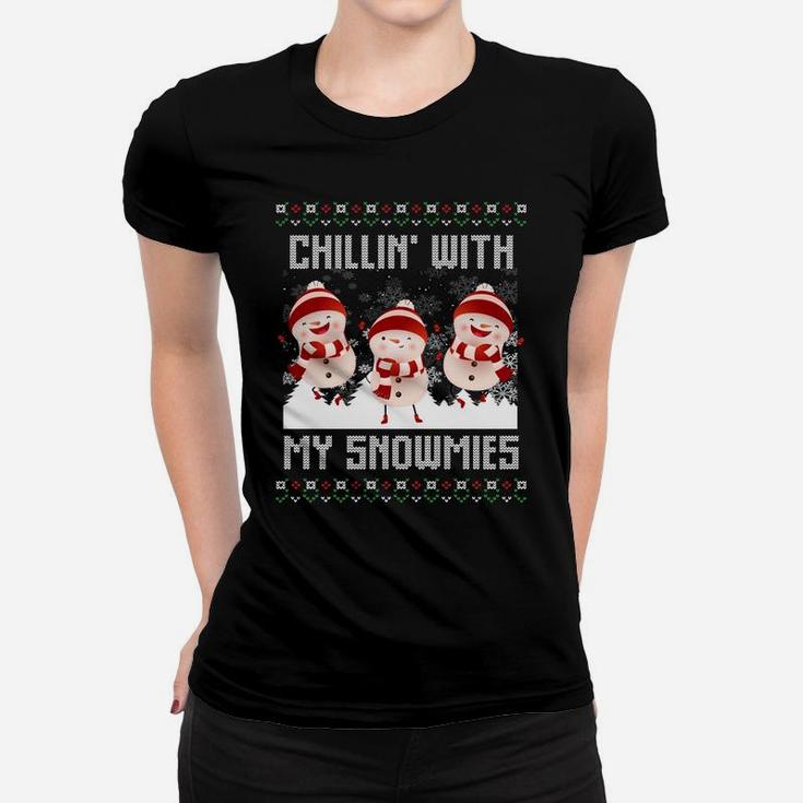Chillin' With My Snowmies Ugly Christmas Snowman Gifts Xmas Sweatshirt Women T-shirt