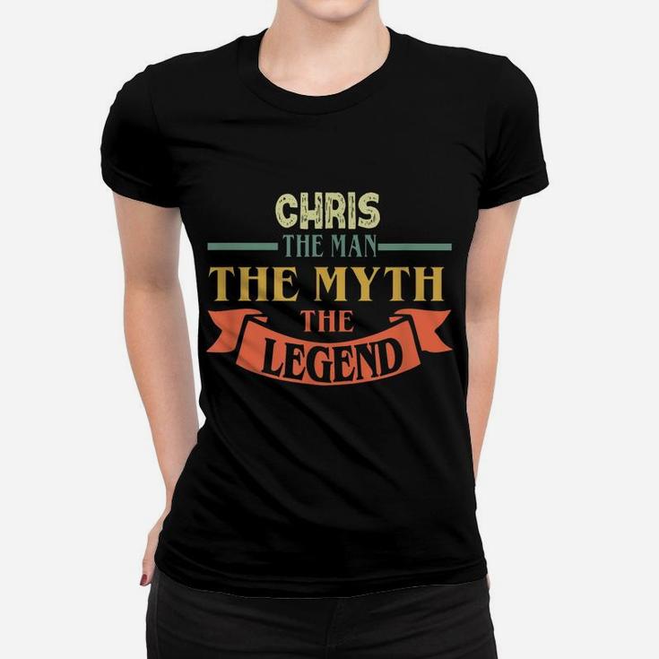 Chris The Man The Myth The Legend Custom Name Tee Women T-shirt