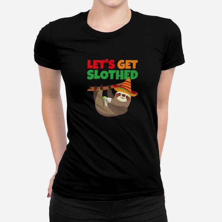 Cinco De Mayo Lets Get Slothed Margarita Sloth Women T-shirt