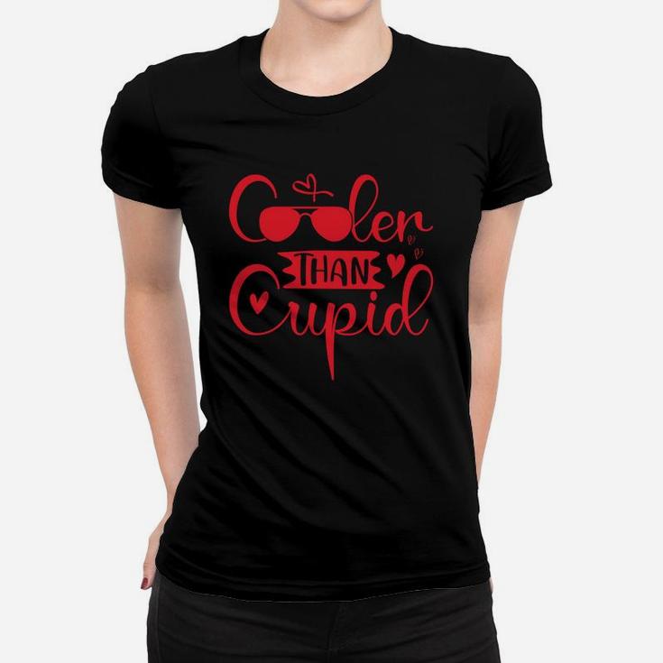 Cooler Than Cupid Valentines Day Present Happy Valentines Day Women T-shirt