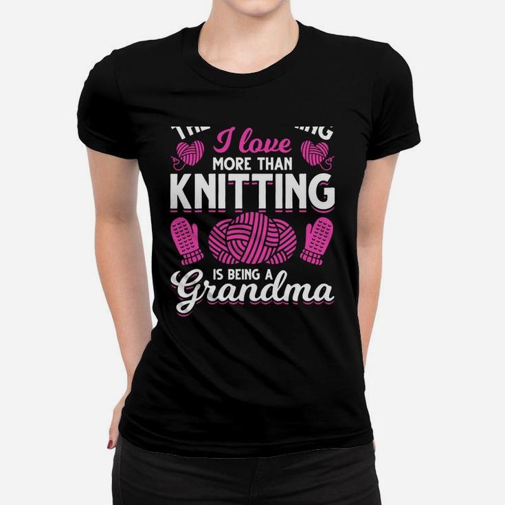 Crocheter Grandma The Only Thing I Love More Than Knitting Sweatshirt Women T-shirt