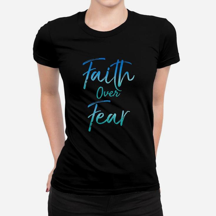 Cute Christian Quote For Women Jesus Saying Faith Over Fear Women T-shirt