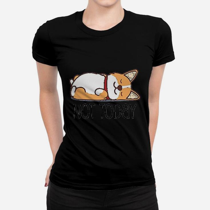 Cute Corgi Gift Funny Dog Lover Not Today Lazy Animal Women T-shirt