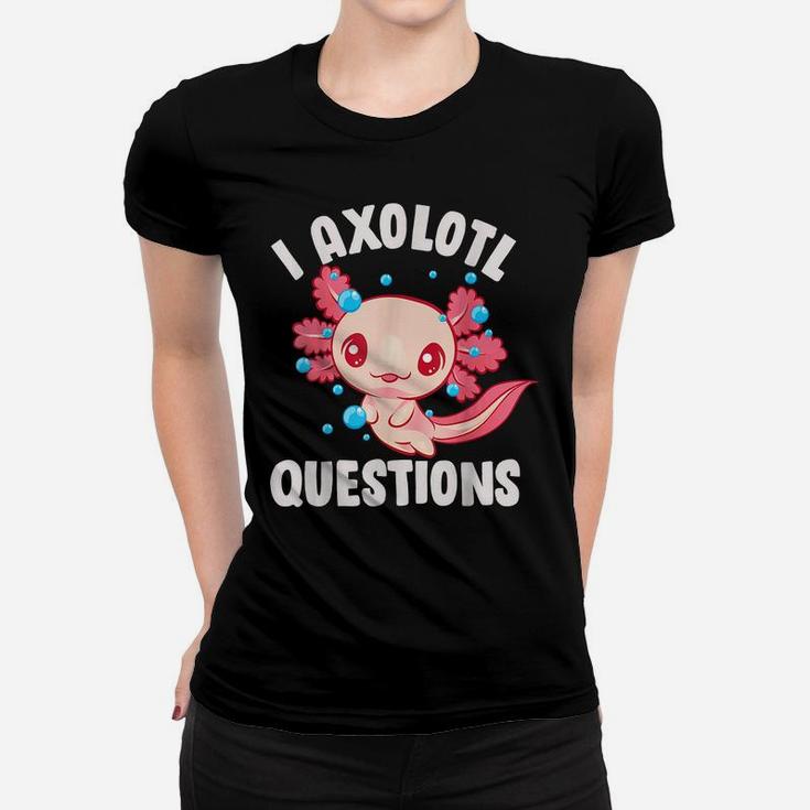Cute Kawaii Women Girls Funny Axolotls I Axolotl Questions Women T-shirt