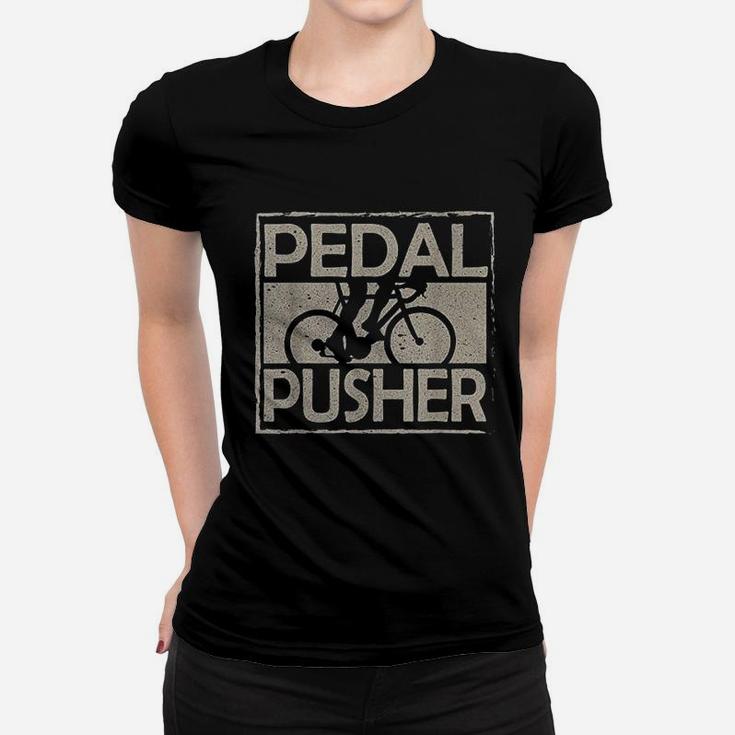 Cycling I Pedal Pusher I Cyclist Biker Gift Women T-shirt