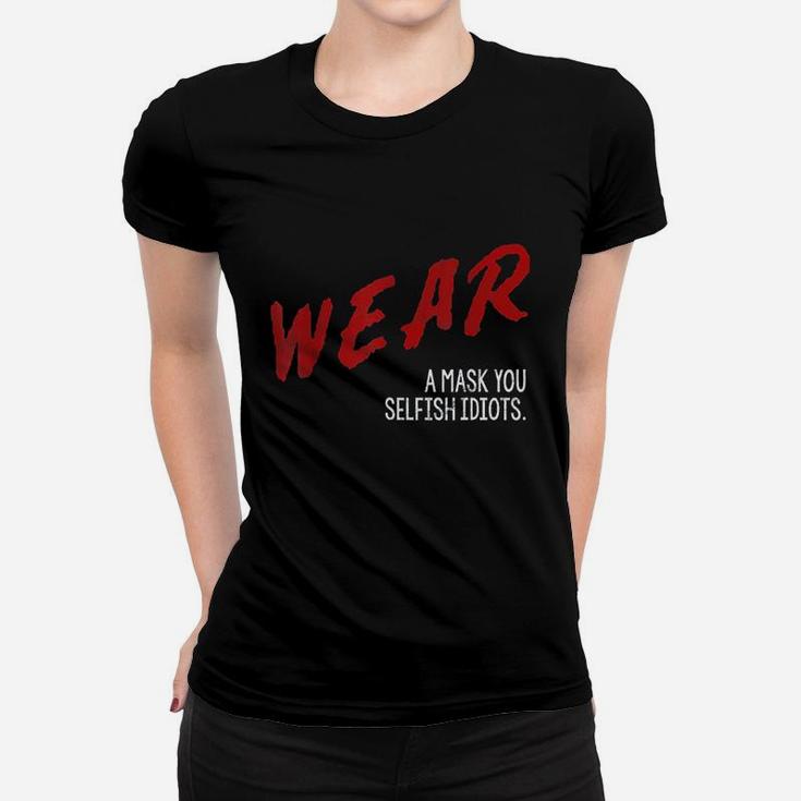 Dare You Wear You Selfish Idiots Women T-shirt