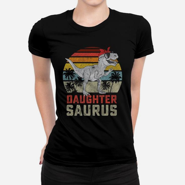 Daughtersaurus Trex Dinosaur Daughter Saurus Family Matching Women T-shirt
