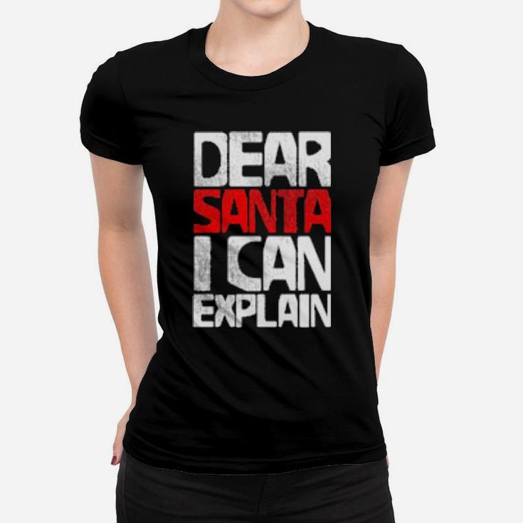 Dear Santa I Can Explain Women T-shirt