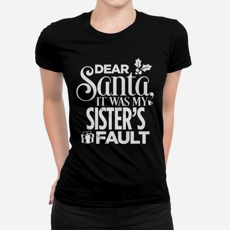 Dear Santa It Was My Sister's Fault Christmas Women T-shirt