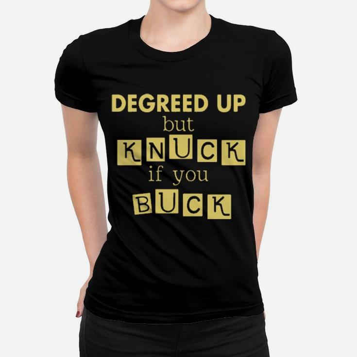 Degreed Up But Knuck If You Buck Women T-shirt