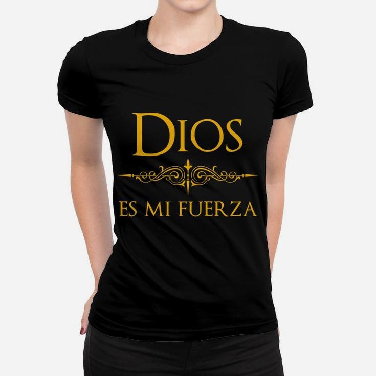 Dios Es Mi Fuerza - Christian Design In Spanish Espanol Women T-shirt