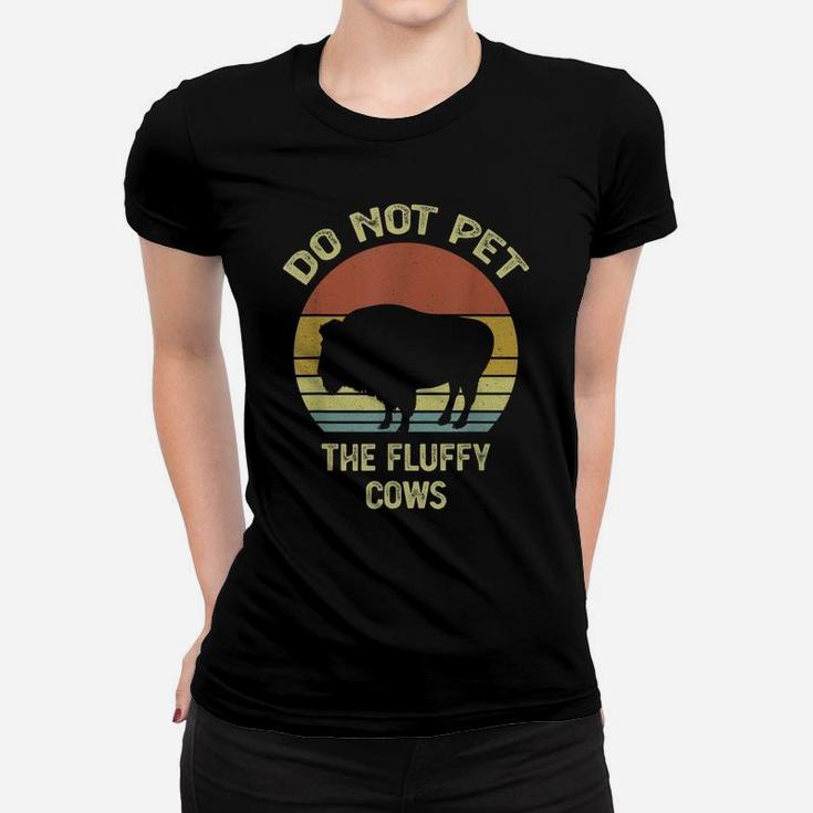 Do Not Pet The Fluffy Cows Funny Retro Vintage Buffalo Women T-shirt