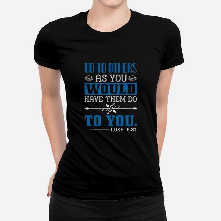 Do To Others As You Would Have Them Do To Youluke Women T-shirt