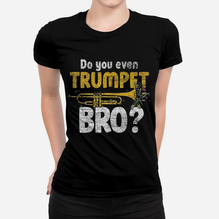 Do You Even Trumpet Bro Trumpet Women T-shirt