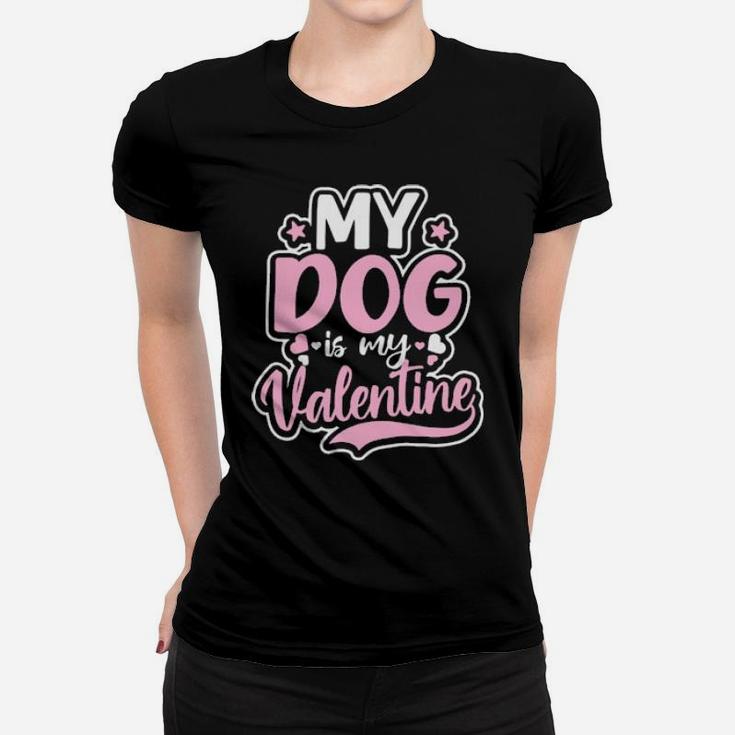 Dog Couple Design Dog Is My Valentine Gift Women T-shirt