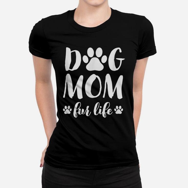 Dog Mom Fur Life Shirt Mothers Day Gift For Women Wife Dogs Women T-shirt