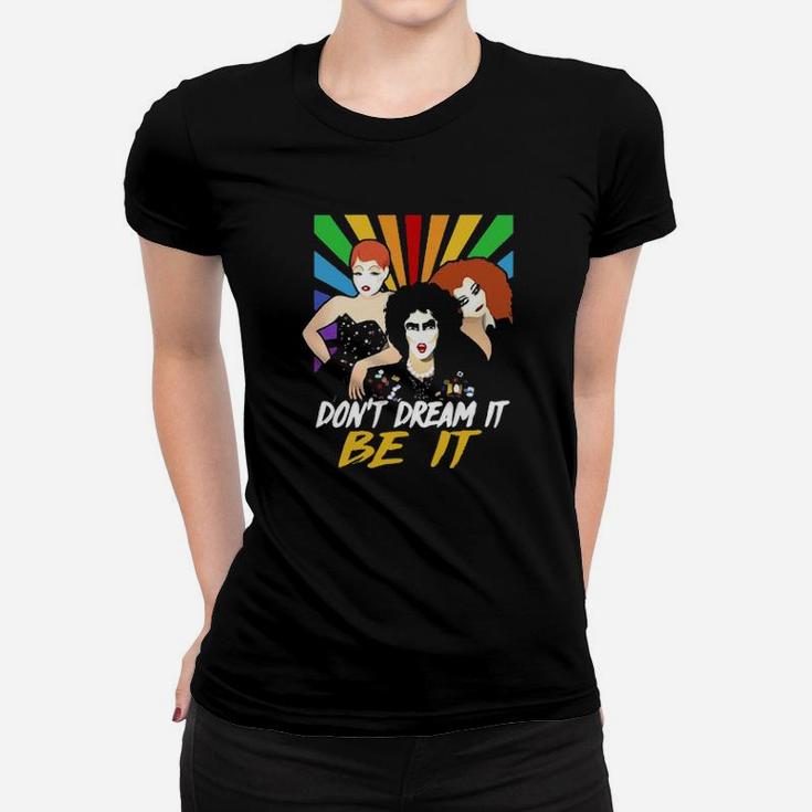 Dont Dream It Women T-shirt