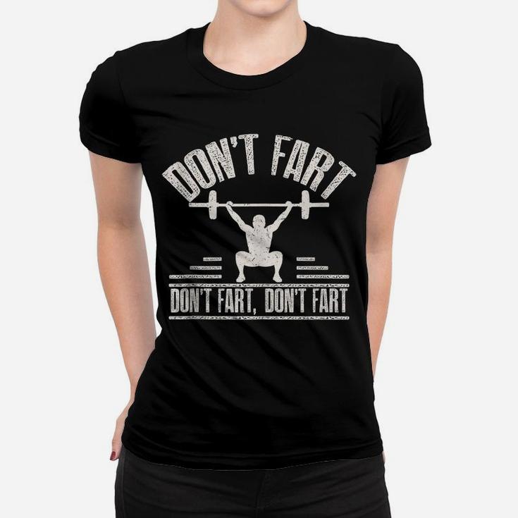 Don't Fart Funny Fitness Gym Workout Weights Squat Women T-shirt