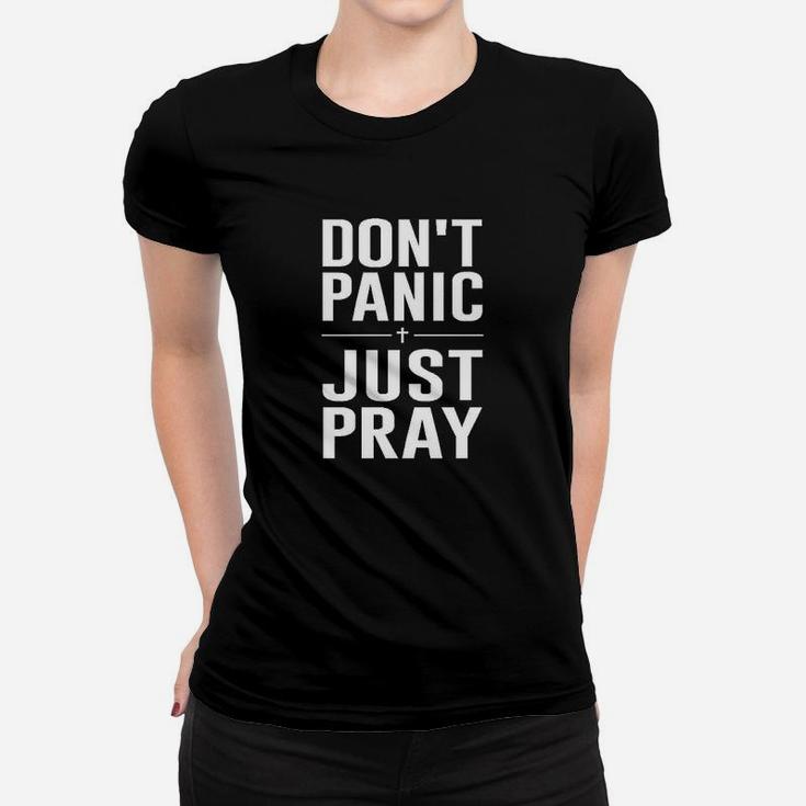 Dont Panic Just Pray Women T-shirt