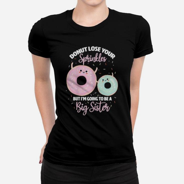 Donut Lose Your Sprinkles Big Sister Pregnancy Announcement Women T-shirt