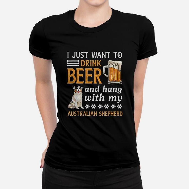 Drink Beer And Hang With My Australian Shepherd Women T-shirt