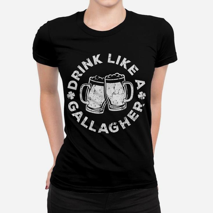 Drink Like A Gallagher  Saint Patrick Day Gift Women T-shirt