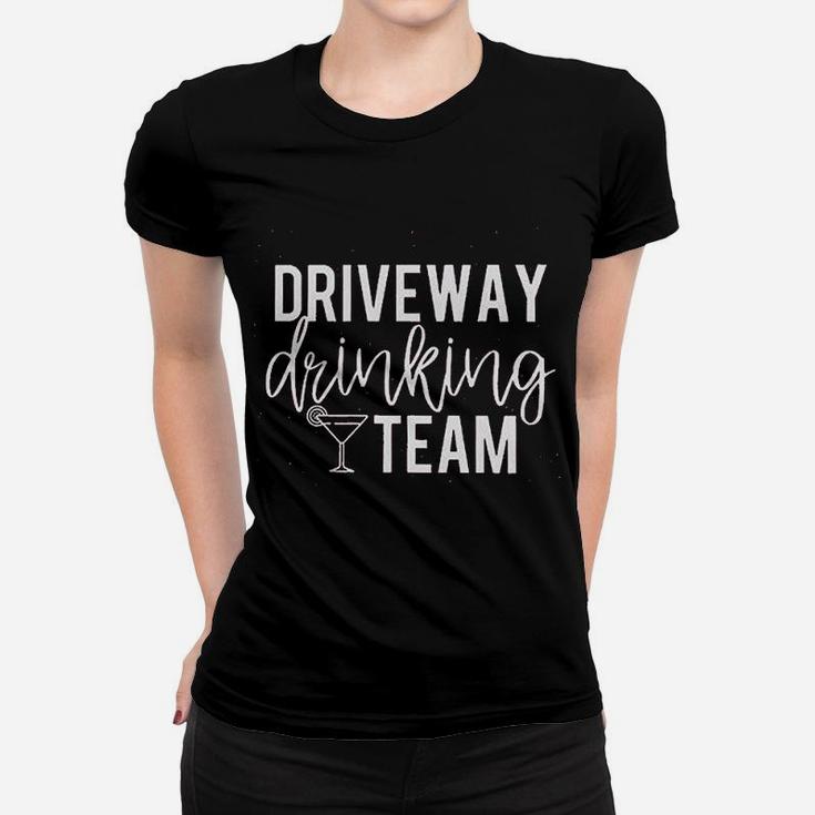 Driveway Drinking Team Women T-shirt