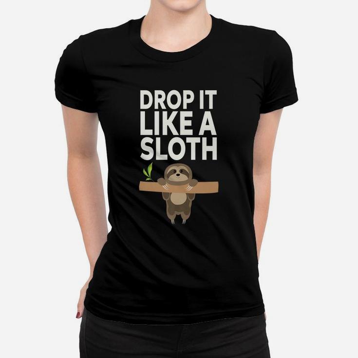 Drop It Like A Sloth Women T-shirt