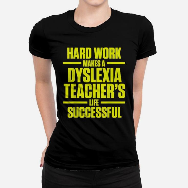 Dyslexia Teacher Therapist Successful Dyslexic Therapy Women T-shirt