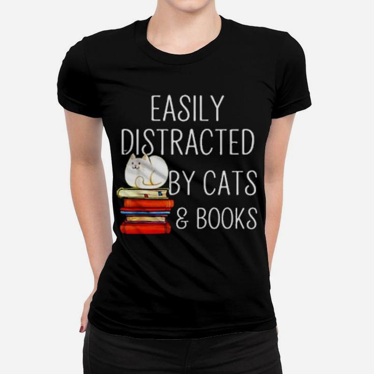 Easily Distracted By Cats   Books Women T-shirt