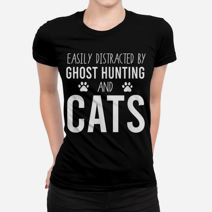 Easily Distracted By Ghost Hunting And Cats | Paranormal Women T-shirt