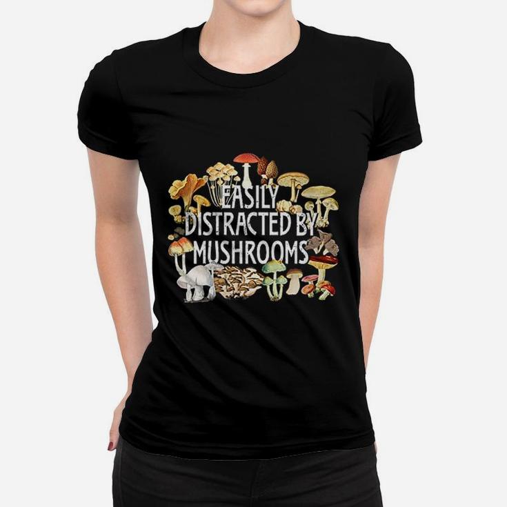 Easily Distracted By Mushrooms Women T-shirt
