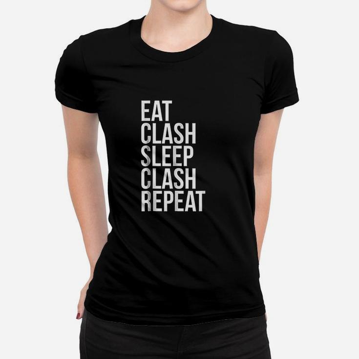 Eat Clash Sleep Clash Repeat  Whole Clans Women T-shirt