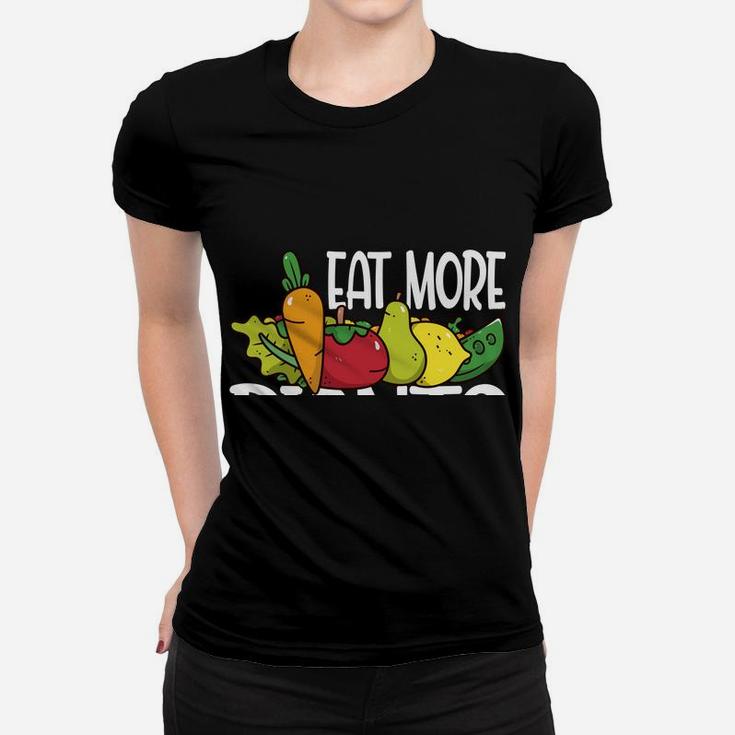 Eat More Plants Funny Vegetarian Vegetable Veggie Women T-shirt