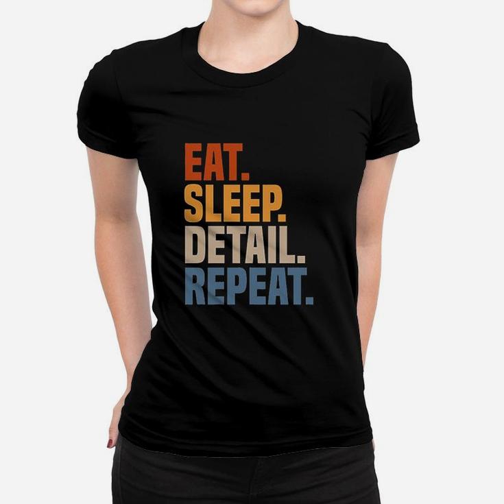 Eat Sleep Detail Repeat Car Detailer Auto Detailing Women T-shirt